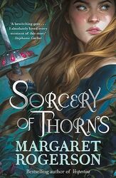 Sorcery Of Thorns Heartracing Fantasy From The New York Times Bestselling Author Of An Enchantment By Rogerson, Margaret Paperback