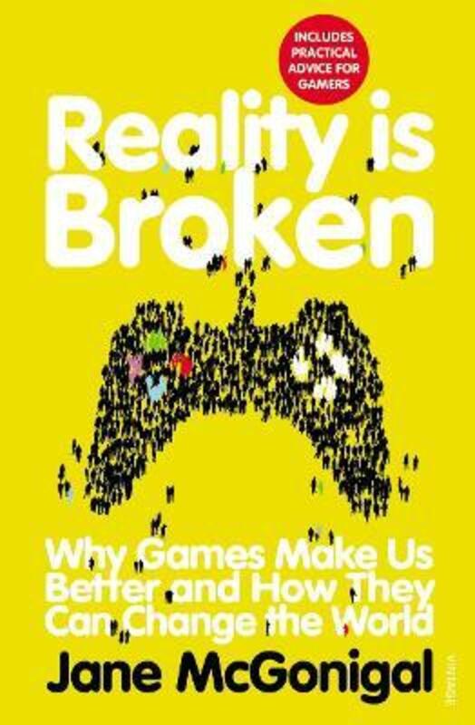 Reality is Broken: Why Games Make Us Better and How They Can Change the World.paperback,By :McGonigal, Jane