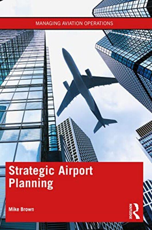 

Strategic Airport Planning by Mike Imperial College London, UK Brown-Paperback