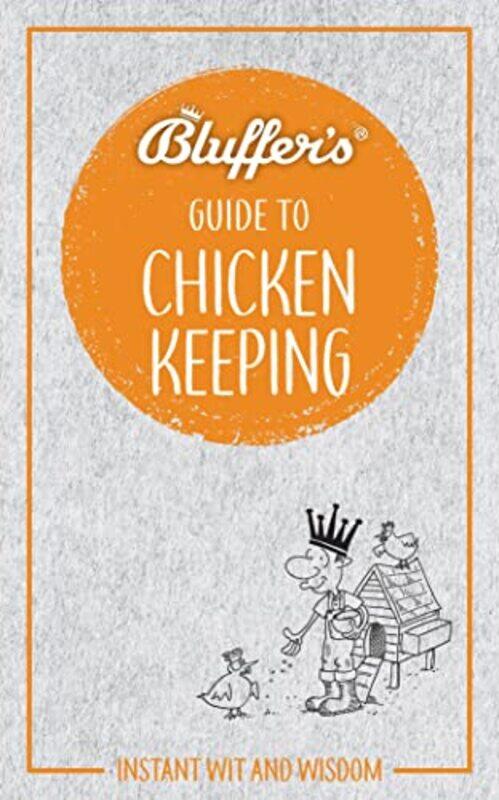 

Bluffers Guide to Chicken Keeping by Edited by Rima DevereauxEmily OakleyKathy DykeMichelle Clark-Paperback