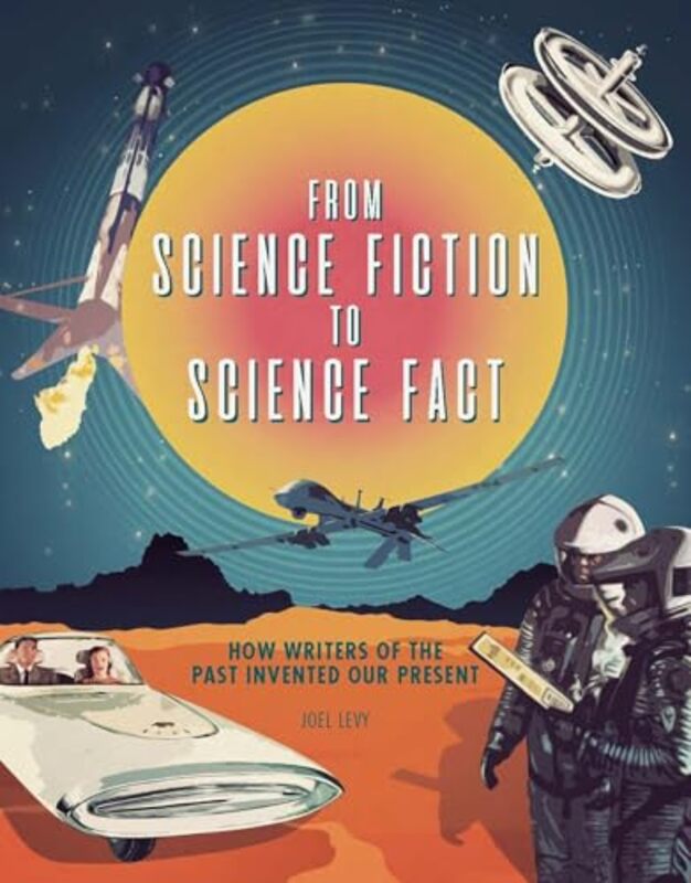 

From Science Fiction To Science Fact by Joel Levy-Hardcover