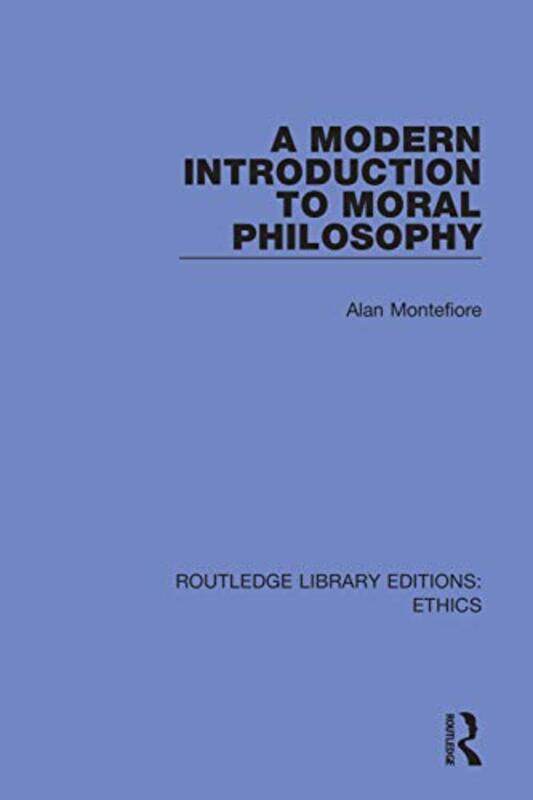 

A Modern Introduction to Moral Philosophy by Alan Balliol College, Oxford, UK Montefiore-Paperback