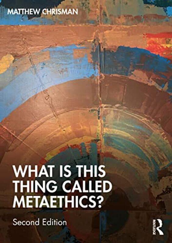 

What is this thing called Metaethics by Matthew University of Edinburgh, UK Chrisman-Paperback