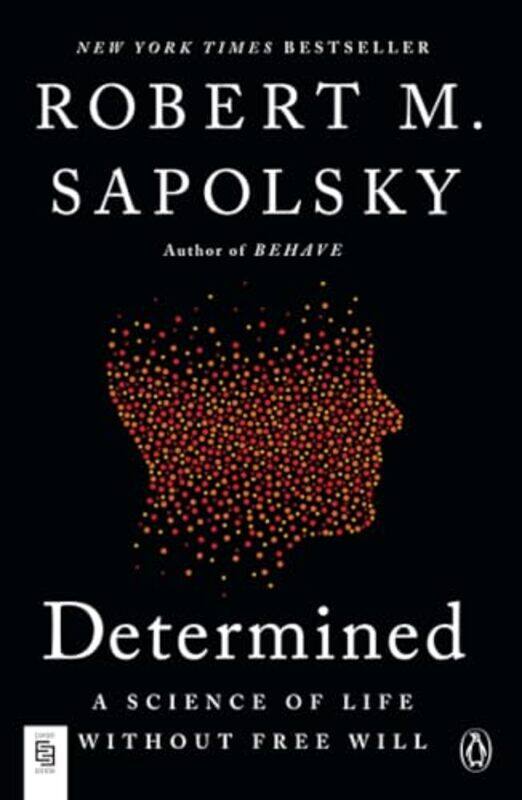 

Determined A Science Of Life Without Free Will, Paperback by Sapolsky, Robert M.