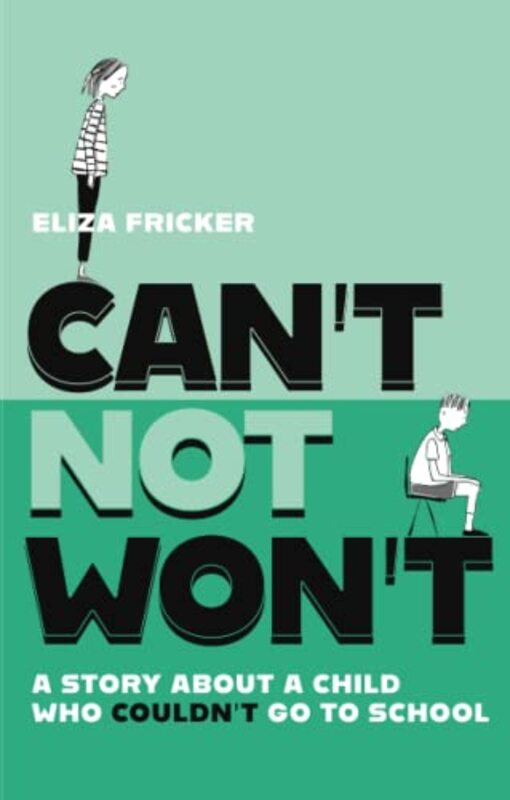 Cant Not Wont: A Story About A Child Who Couldnt Go To School,Paperback by Fricker, Eliza - Moon, Sue - Vodden, Tom