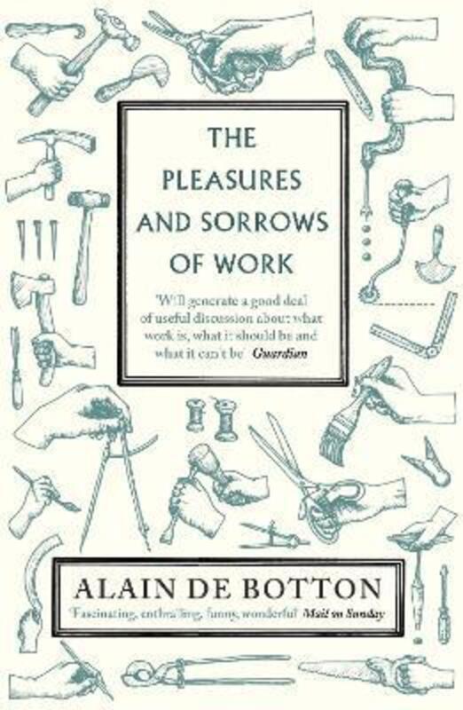 The Pleasures and Sorrows of Work.paperback,By :Alain de Botton