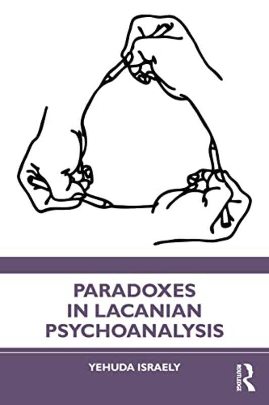 

Paradoxes in Lacanian Psychoanalysis by Yehuda Israely-Paperback