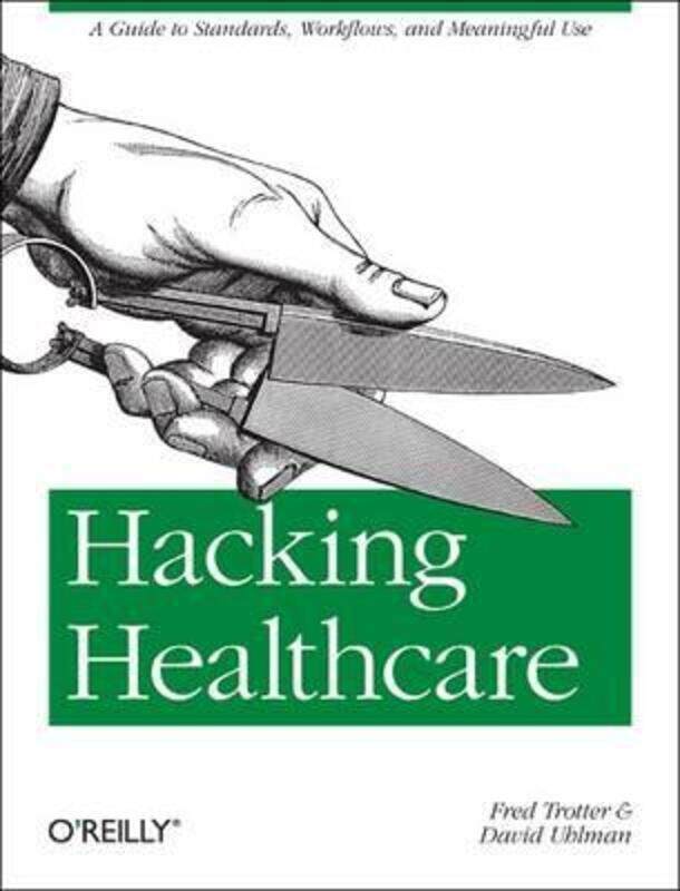 

Hacking Healthcare.paperback,By :Fred Trotter