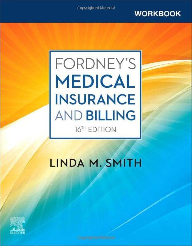 

Workbook for Fordneys Medical Insurance and Billing by Linda M, CPC, CPC-1, CEMC, PCS, CMBS Consultant/Educator, MedOffice Resources, Greene, New York