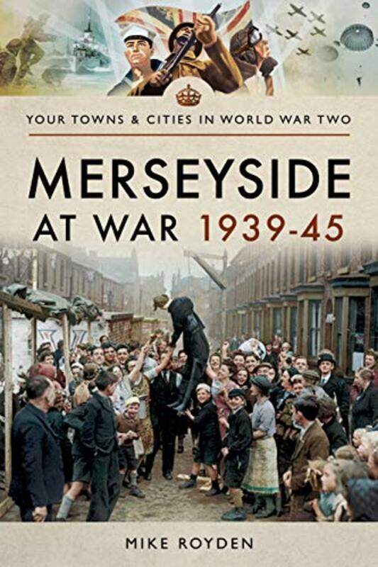 

Merseyside at War 193945 by Mike Royden-Paperback