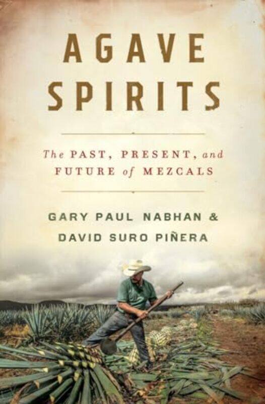 

Agave Spirits by Gary Paul University of Arizona NabhanDavid Suro Pinera-Hardcover