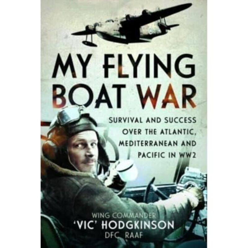 

My Flying Boat War by Wing Commander Vic' Hodgkinson DFC, RAAF-Hardcover