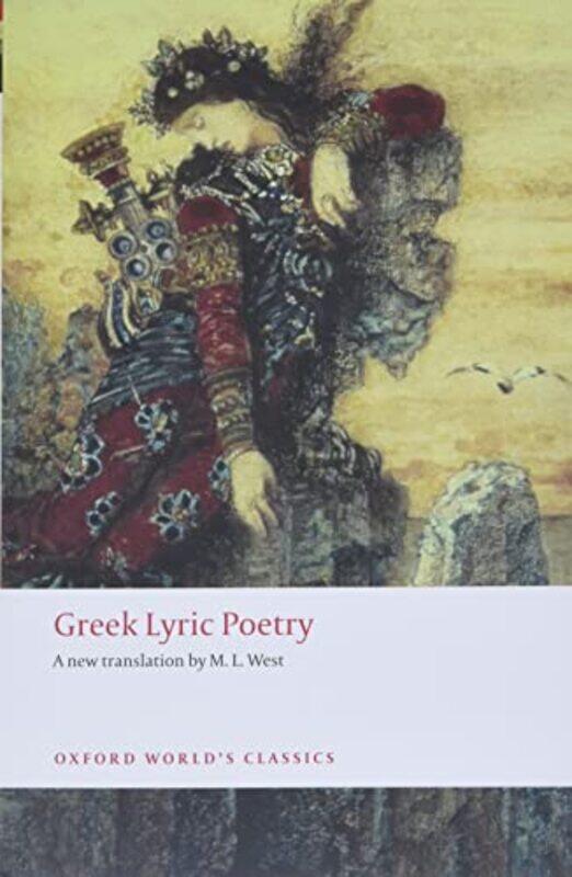 

Greek Lyric Poetry by the late M L Research Fellow, Research Fellow, All Souls College, Oxford West-Paperback