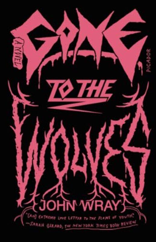 

Gone to the Wolves by John Wray-Paperback