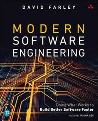 Modern Software Engineering: Doing What Works to Build Better Software Faster,Paperback, By:Farley, David