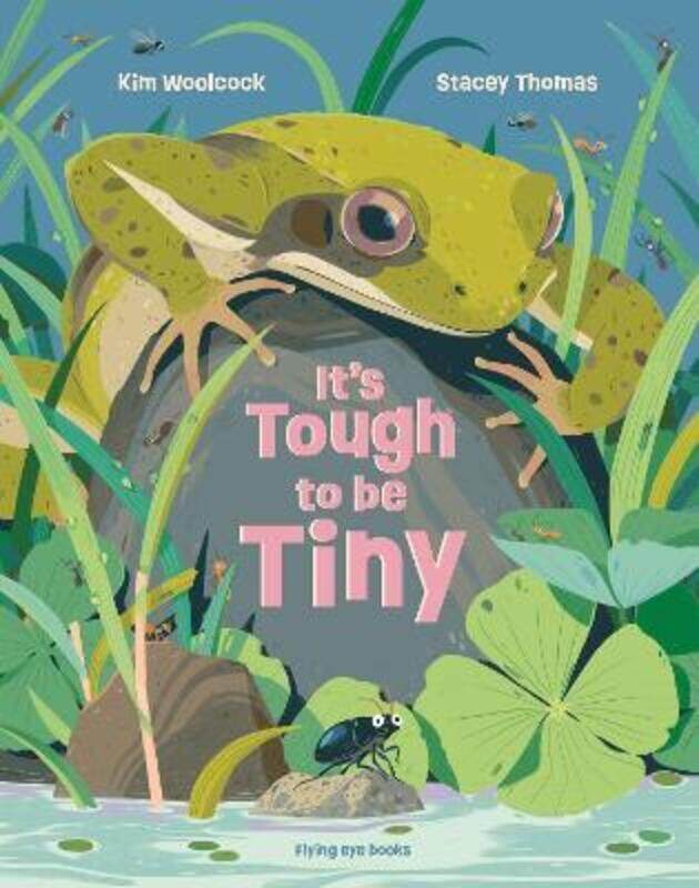 

It's Tough to be Tiny: The secret life of small creatures,Hardcover,ByWoolcock, Kim Ryall - Thomas, Stacey