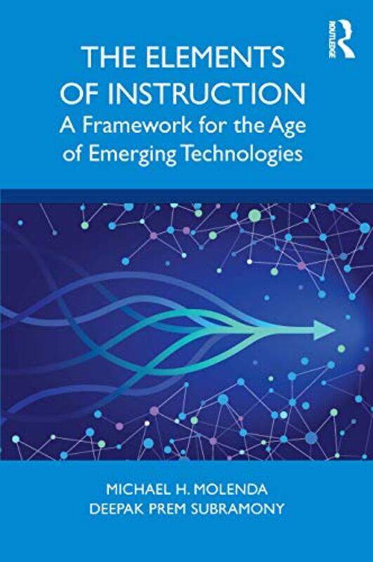 

The Elements of Instruction by Michael H Indiana University MolendaDeepak Prem Subramony-Paperback