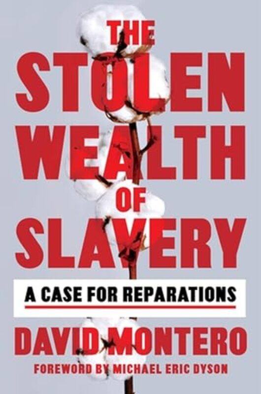 

The Stolen Wealth of Slavery by David Montero -Hardcover