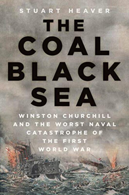 

The Coal Black Sea by Stuart Heaver-Hardcover