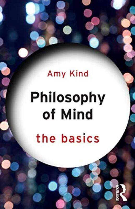 

Philosophy Of Mind The Basics by Amy Kind-Paperback