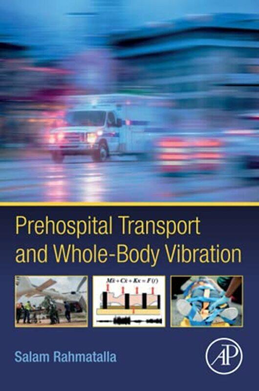 

Prehospital Transport and WholeBody Vibration by Salam Pprofessor of Structural Mechanics and Biomechanics, Iowa Technology Institute, The University