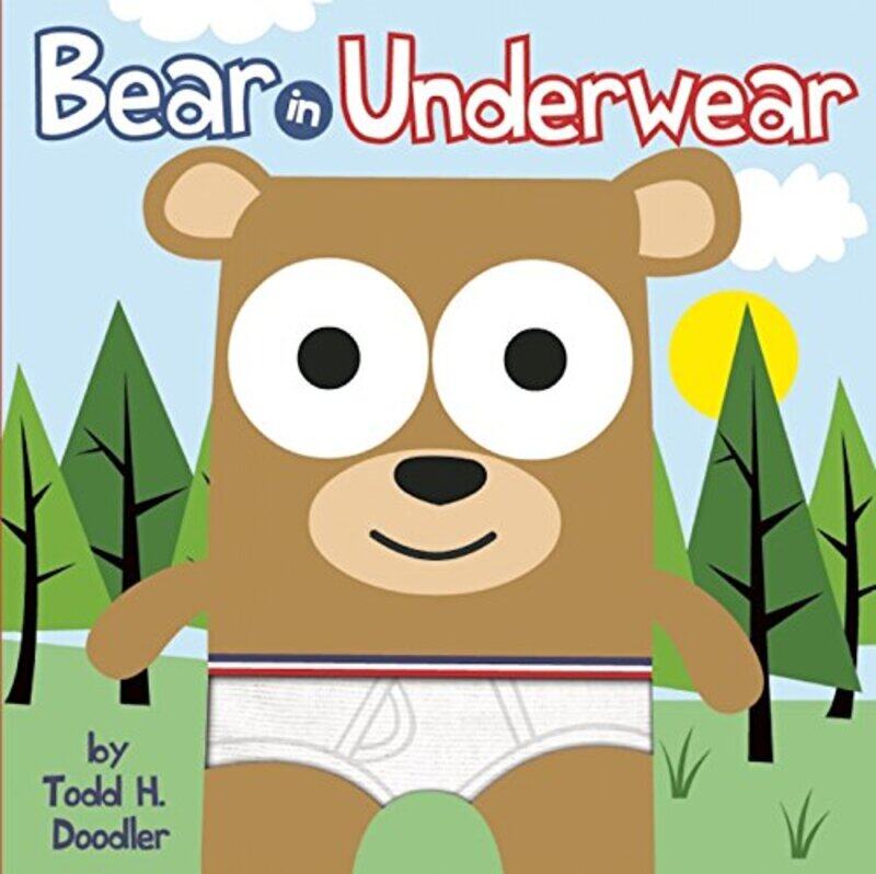 

Bear In Underwear, Hardcover, By: Todd H. Doodler