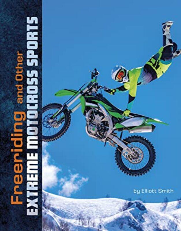 

Freeriding and Other Extreme Motocross Sports by Elliott Smith-Paperback