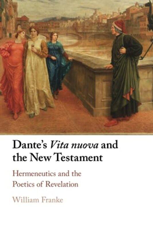 

Dantes Vita Nuova and the New Testament by William Vanderbilt University, Tennessee Franke-Paperback