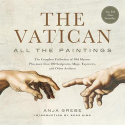 The Vatican: All The Paintings: The Complete Collection of Old Masters, Plus More than 300 Sculptures, Maps, Tapestries, and other Artifacts, Paperback Book, By: Anja Grebe