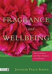 Fragrance and Wellbeing by Jennifer Peace Peace Rhind-Paperback