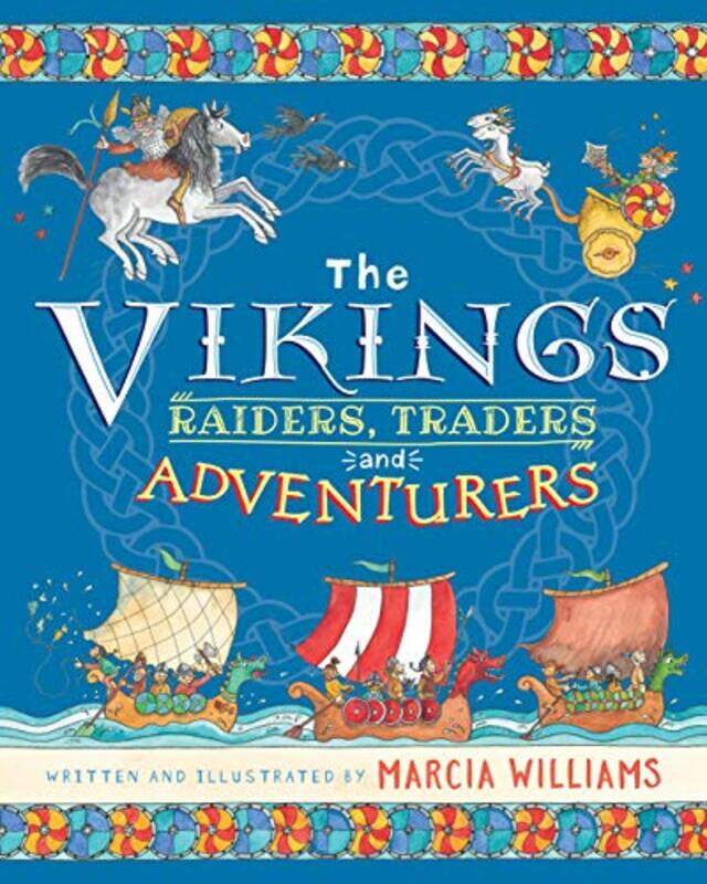 

The Vikings Raiders Traders and Adventurers by Marcia WilliamsMarcia Williams-Hardcover