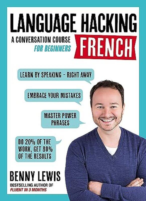 

LANGUAGE HACKING FRENCH (Learn How to Speak French - Right Away): A Conversation Course for Beginner,Paperback,by:Lewis, Benny