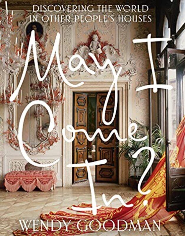 

May I Come In: Discovering the World in Other People's Houses,Hardcover,by:Goodman, Wendy