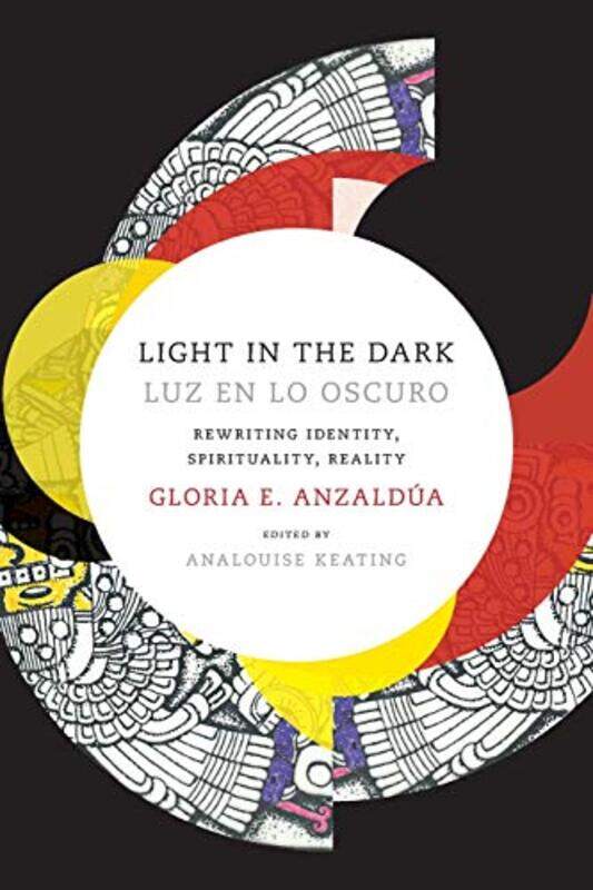 

Light in the DarkLuz en lo Oscuro by Gloria AnzalduaAnaLouise Keating-Paperback