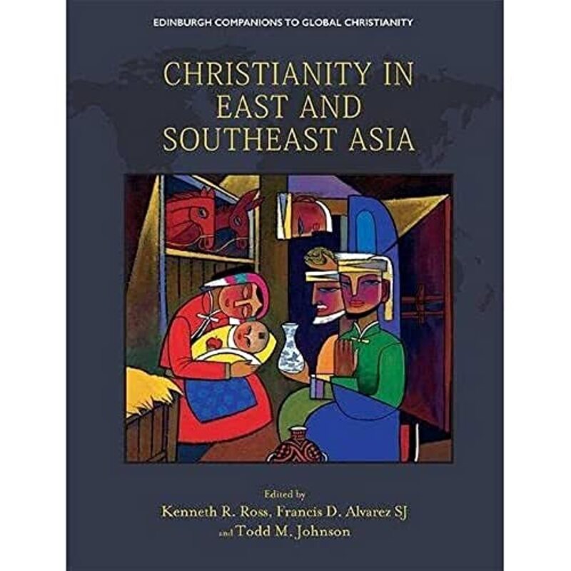 

Christianity in East and Southeast Asia by Kenneth RossFrancis AlvarezTodd Johnson-Hardcover