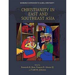 Christianity in East and Southeast Asia by Kenneth RossFrancis AlvarezTodd Johnson-Hardcover