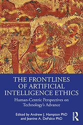 The Frontlines of Artificial Intelligence Ethics by Andrew J HamptonJeanine A DeFalco-Paperback