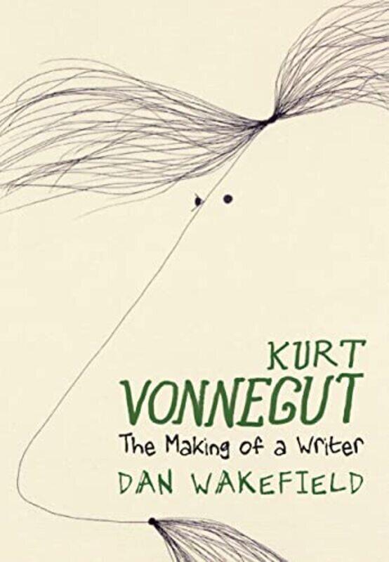 Kurt Vonnegut: The Making Of A Writer,Hardcover by Wakefield, Dan