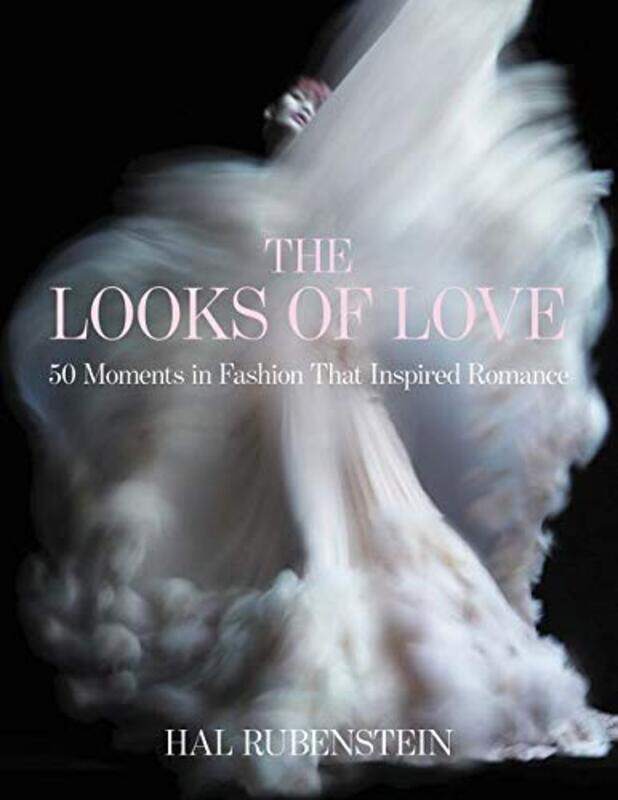 

The Looks of Love: 50 Moments in Fashion That Inspired Romance,Hardcover,by:Hal Rubenstein