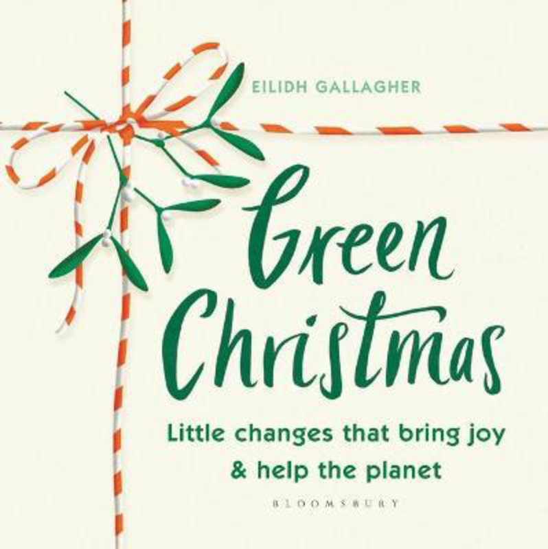 Green Christmas: Little changes that bring joy and help the planet, Hardcover Book, By: Eilidh Gallagher
