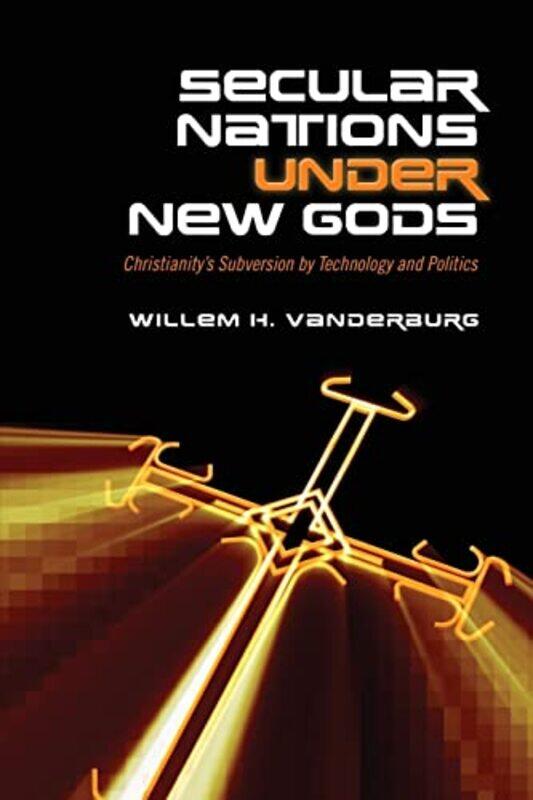 

Secular Nations under New Gods by Willem H Vanderburg-Paperback