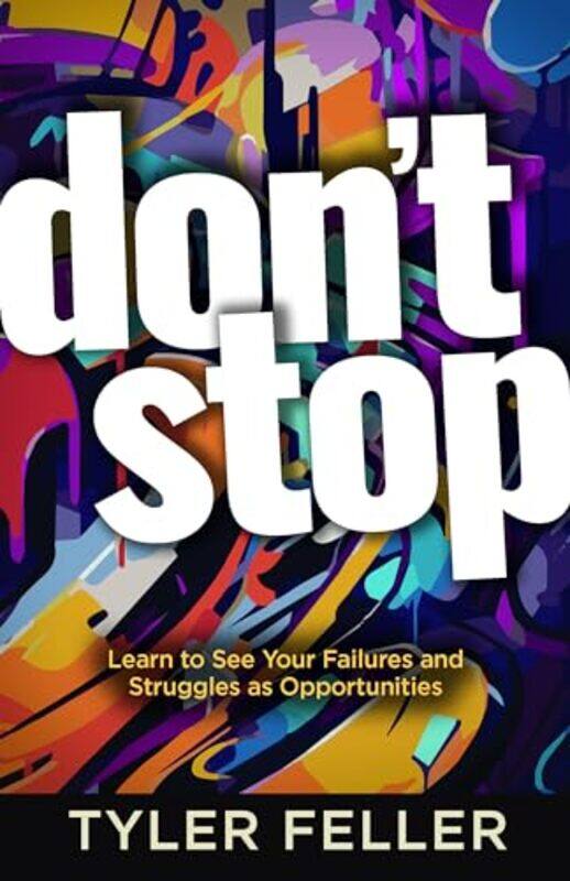 

Dont Stop Learn To See Your Failures By Feller Tyler - Paperback