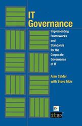 It Governance Implementing Frameworks And Standards For The Corporate Governance Of It By Calder, Alan Paperback