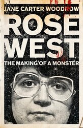 Rose West: The Making of a Monster, Paperback Book, By: Jane Carter Woodrow