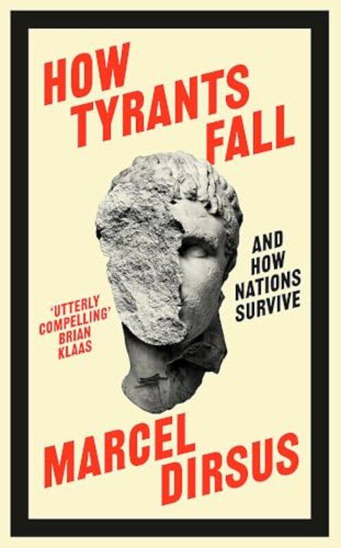 

How Tyrants Fall And How Nations Survive, Hardcover by Dirsus, Marcel - Burnip, Richard