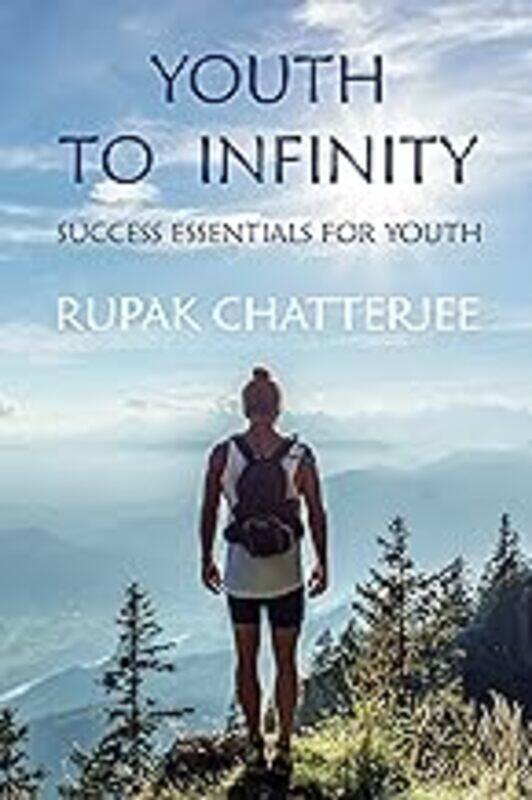 

Youth To Infinity Success Essentials For Youth by Chatterjee Rupak Paperback