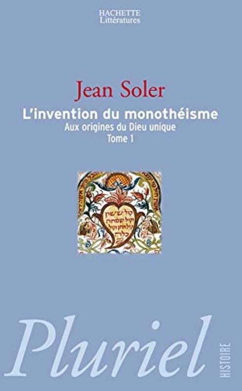 Linvention du monoth sme Tome 1 Aux origines du Dieu unique,Paperback by J. Soler