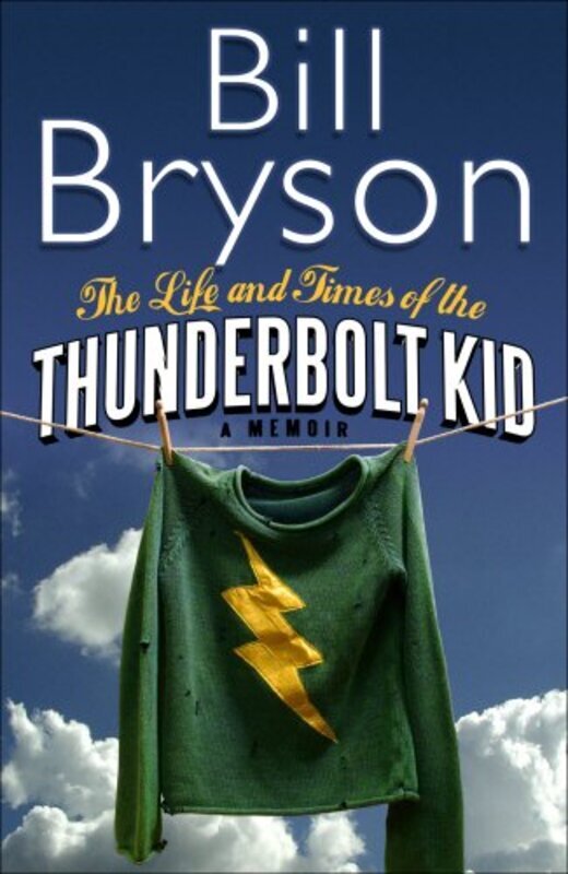 

The Life And Times of the Thunderbolt Kid, Hardcover, By: Bill Bryson