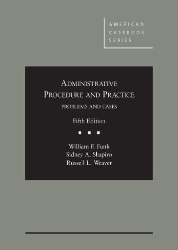 

Administrative Procedure and Practice by William FunkSidney ShapiroRussell Weaver-Hardcover