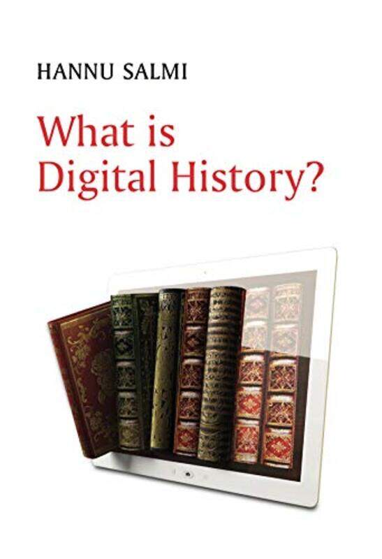 

What is Digital History by Hannu Salmi-Paperback